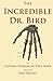 The Incredible Dr. Bird