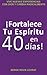 ¡Fortalece tu espíritu en 40 días! by Serge Roux-Levrat