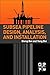 Subsea Pipeline Design, Analysis, and Installation