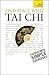 Find Peace With Tai Chi: Teach Yourself: A beginner's guide to the ideas and essential principles of Tai Chi
