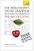 Use Philosophy to be Happier - 30 Steps to Perfect the Art of Living: Teach Yourself