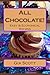 All Chocolate!: Easy & Economical Recipes Anyone Can Make At Home