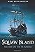 Squaw Island: Mutiny on the Ss Somers