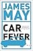 Car Fever: The Car Bore's Essential Companion