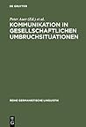 Kommunikation in Gesellschaftlichen Umbruchsituationen: Mikroanalytische Aspekte Des Sprachlichen Und Gesellschaftlichen Wandels in Den Neuen Bundesl�ndern