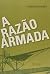 A Razao Armada by Candido Mendes