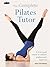 The Complete Pilates Tutor:...