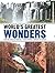 World's Greatest Wonders From Man-made Materpieces to Breathtaking Surprises of Nature