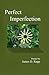 Perfect Imperfection by James D. Rapp