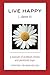 Live Happy (...damn it): A ...