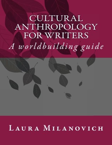 Cultural Anthropology for writers: A worldbuilding guide (Paperback)