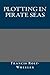 Plotting in Pirate Seas