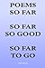 Poems So Far So Far So Good So Far To Go by Jack Grapes