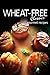 Wheat-Free Classics - Gourmet Recipes by Wheat-Free Classics Books
