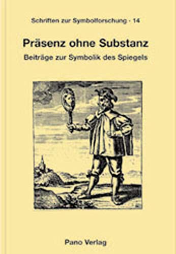 Prasenz Ohne Substanz: Beitrage Zur Symbolik Des Spiegels (Schriften zur Symbolforschung) (German Edition)