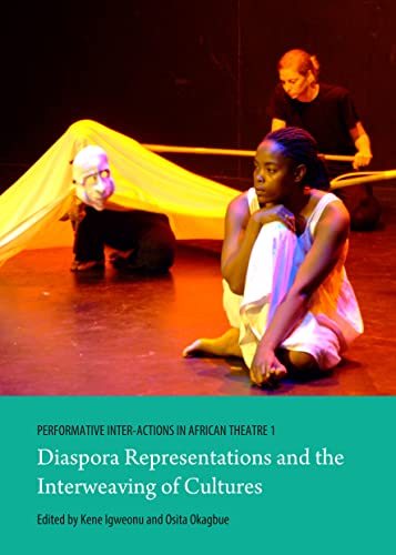 Performative Inter-Actions in African Theatre 1: Diaspora Representations and the Interweaving of Cultures (Hardcover)