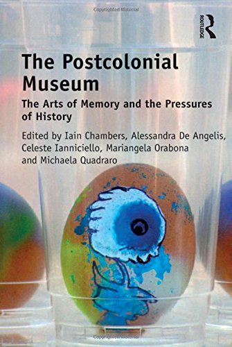 The Postcolonial Museum: The Arts of Memory and the Pressures of History (Hardcover)