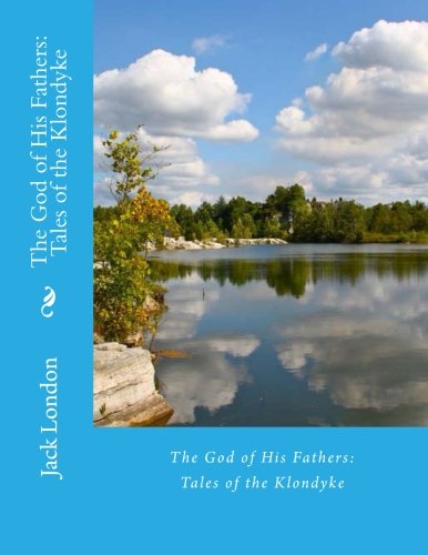 The God of His Fathers: Tales of the Klondyke