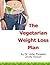 The Vegetarian Weight Loss ...