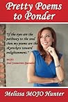 Pretty Poems to Ponder by Melissa Mojo Hunter