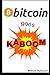 Bitcoin goes KABOOM!: Caveat Emptor - Let the Buyer Beware