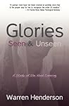 Glories Seen & Unseen by Warren Henderson