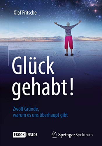Glück gehabt! Zwölf Gründe, warum es uns überhaupt gibt (Hardcover)