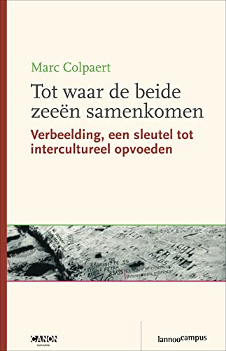 Tot waar de beide zeeën samenkomen: verbeelding, een sleutel tot intercultureel opvoeden (Hardcover)