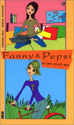 Fanny und Pepsi - alles wird gut. ( Ab 12 J.).