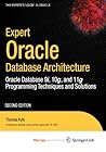 Expert Oracle Database Architecture: Oracle Database 9i, 10g, and 11g Programming Techniques and Solutions