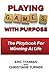 "Playing GAMES with Purpose" by Eric Tolman