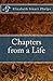 Chapters from a Life