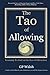 The Tao of Allowing by G.P. Walsh