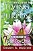 The Ultimate Guide to Living Your Purpose: 7 Steps to Creating the Life You Crave