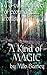 A Kind of Magic: a three-volume novel of eco-magical realism