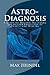 Astro-Diagnosis: A Guide to Healing Including the Occult Principles of Health and Healing