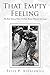 That Empty Feeling: The Rea...