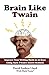 Brain Like Twain: Improve Y...