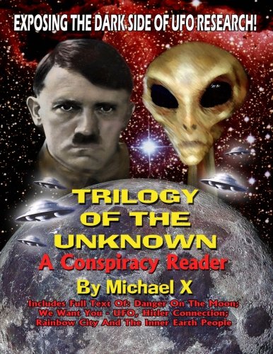 Trilogy Of The Unknown - A Conspiracy Reader: Exposing The Dark Side Of UFO Research! (Paperback)