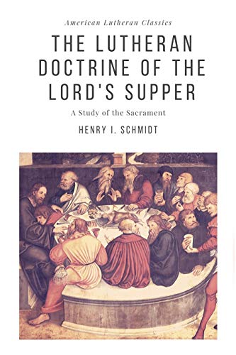 The Lutheran Doctrine of the Lord's Supper (American Lutheran Classics)