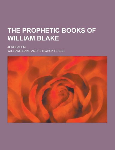 The Prophetic Books of William Blake; Jerusalem