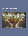 My Life and Times