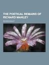The Poetical Remains of Richard Manley