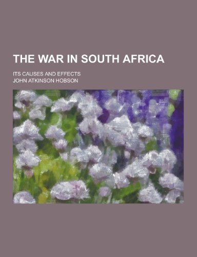 The War in South Africa; Its Causes and Effects (Paperback)