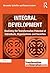 Integral Development: Realising the Transformative Potential of Individuals, Organisations and Societies (Transformation and Innovation)
