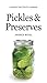 Pickles and Preserves: A Sa...