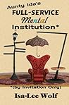Aunty Ida's Full-Service Mental Institution by Isa-Lee Wolf