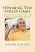 Winning The Stress Game by Stuart Elliott