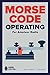 Morse Code Operating for Amateur Radio – Your Guide to Ham Radio’s First Language