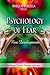 Psychology of Fear: New Developments (Psychology of Emotions, Motivations and Actions)